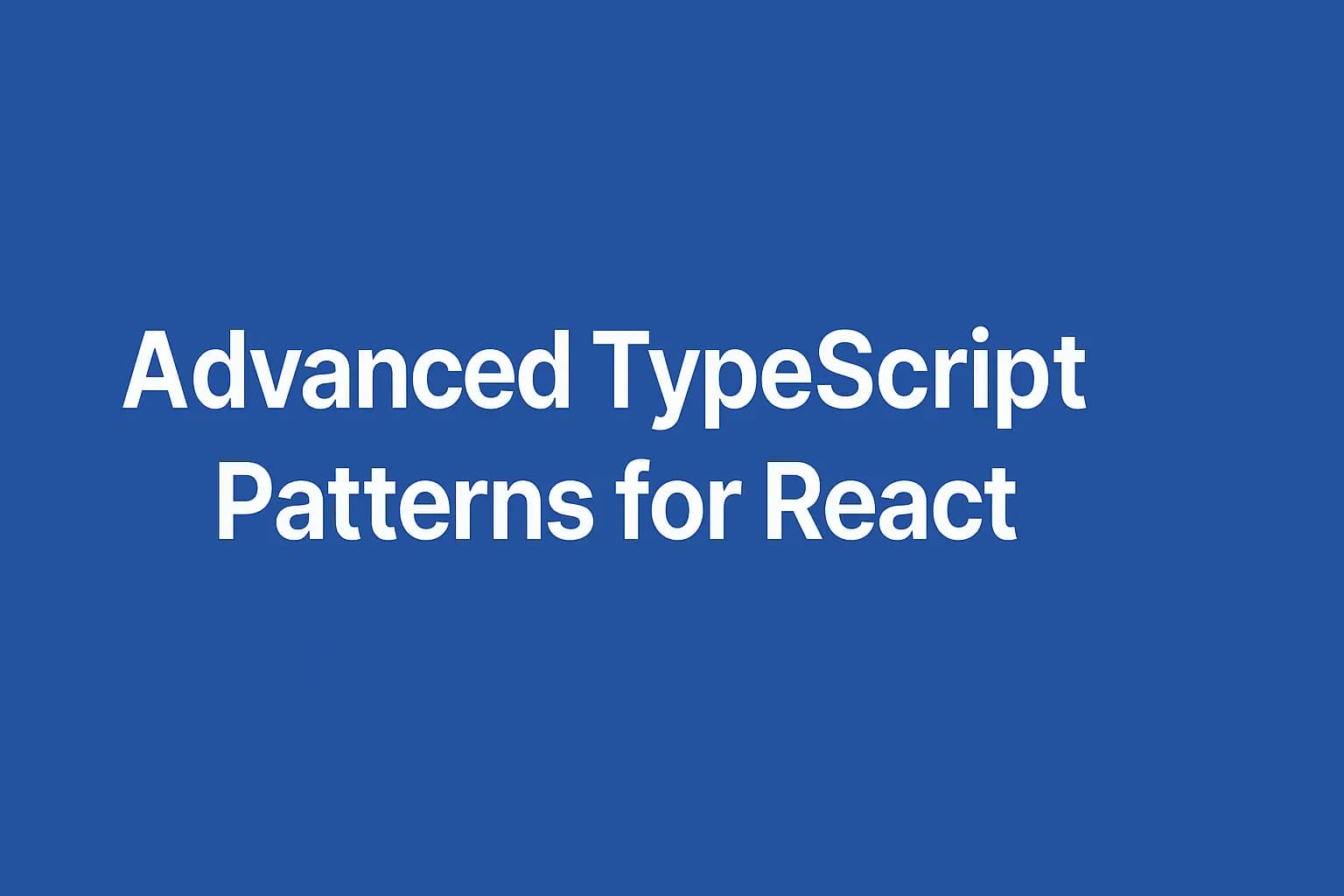 Advanced TypeScript Patterns for React Developers
